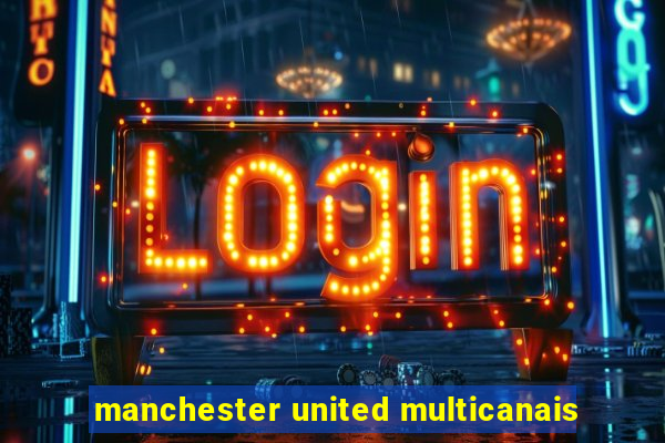 manchester united multicanais